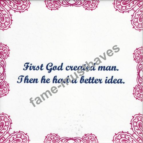 Tegeltje First god created man...
