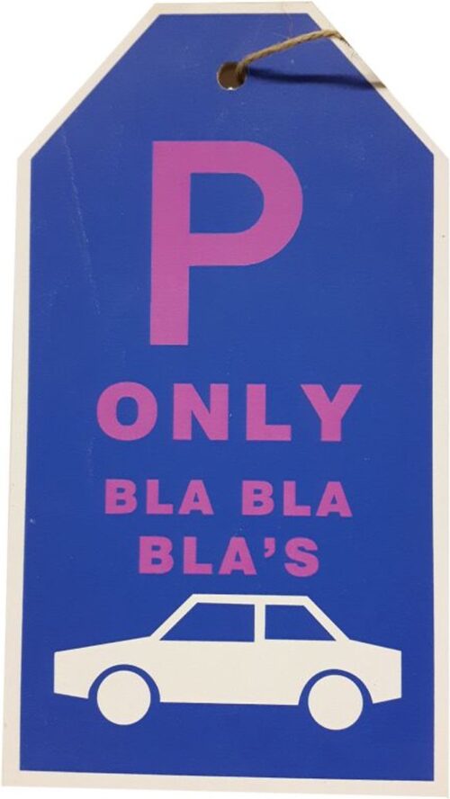 Grappig houten tekstbord - Only Bla Bla Bla's - Parkeerplaats aanduiding